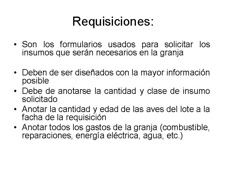 Requisiciones: • Son los formularios usados para solicitar los insumos que serán necesarios en