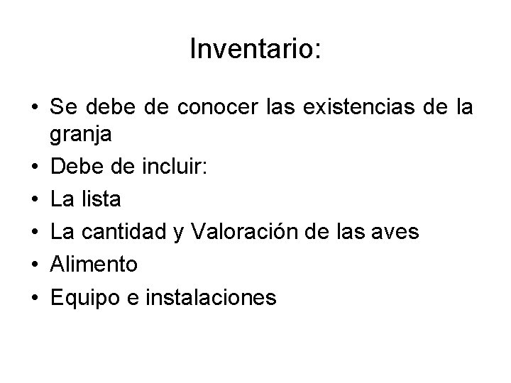 Inventario: • Se debe de conocer las existencias de la granja • Debe de