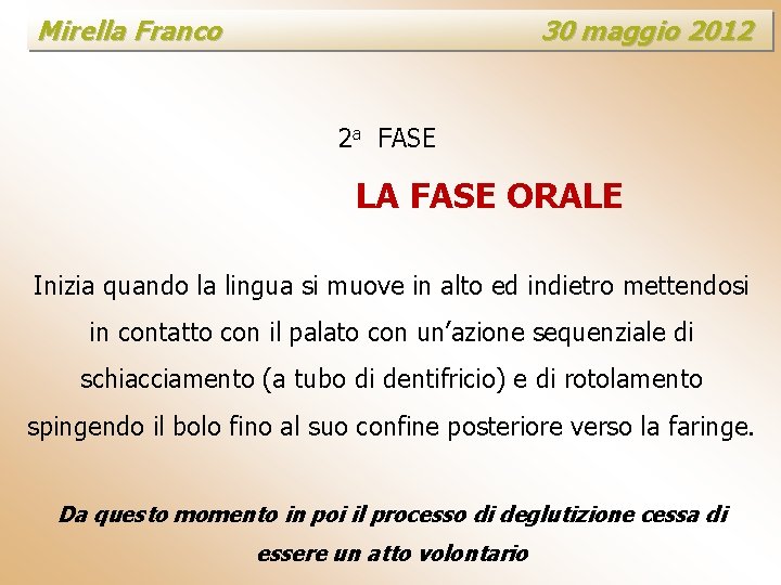 Mirella Franco 30 maggio 2012 2 a FASE LA FASE ORALE Inizia quando la