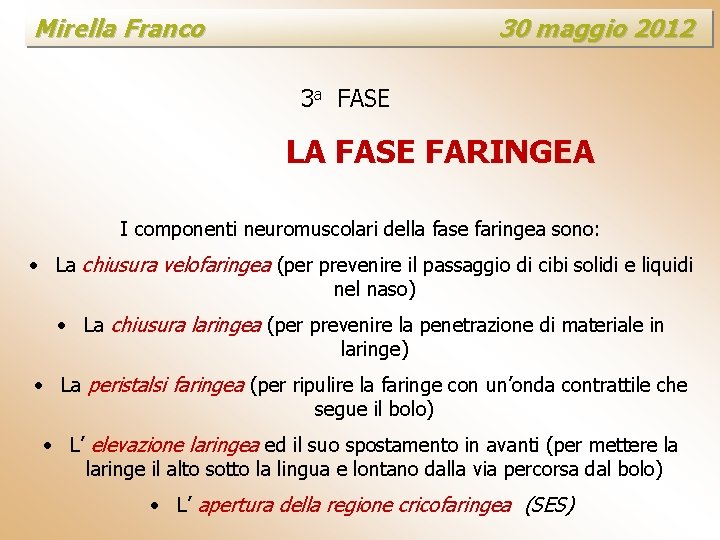 Mirella Franco 30 maggio 2012 3 a FASE LA FASE FARINGEA I componenti neuromuscolari