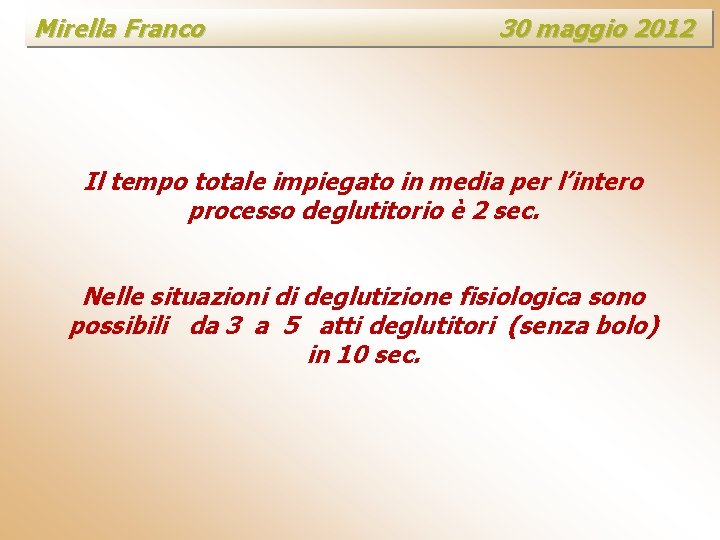Mirella Franco 30 maggio 2012 Il tempo totale impiegato in media per l’intero processo