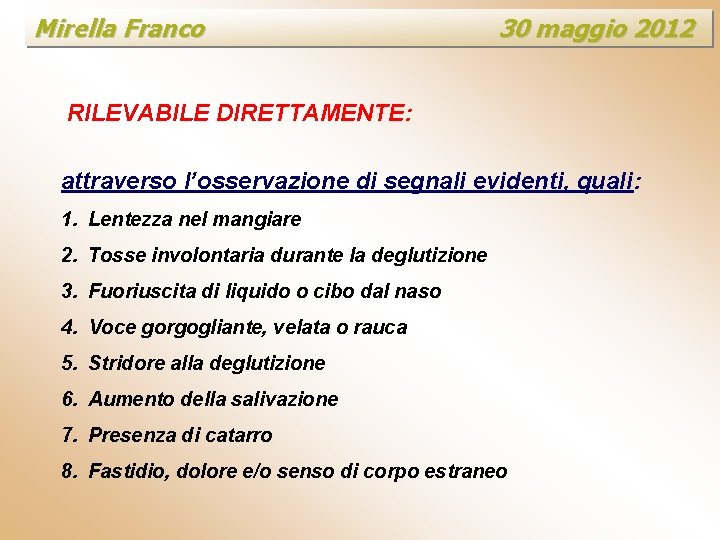 Mirella Franco 30 maggio 2012 RILEVABILE DIRETTAMENTE: attraverso l’osservazione di segnali evidenti, quali: 1.