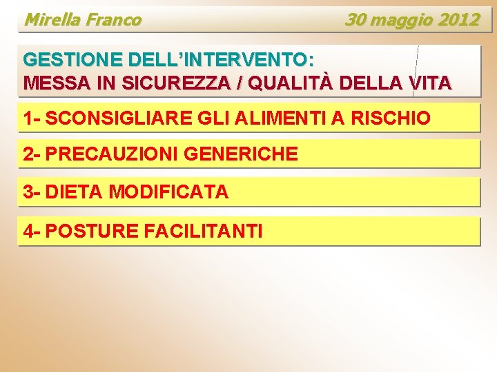 Mirella Franco 30 maggio 2012 GESTIONE DELL’INTERVENTO: MESSA IN SICUREZZA / QUALITÀ DELLA VITA