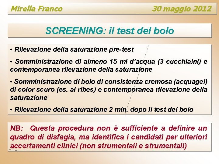 Mirella Franco 30 maggio 2012 SCREENING: il test del bolo • Rilevazione della saturazione
