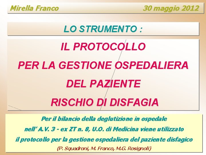 Mirella Franco 30 maggio 2012 LO STRUMENTO : IL PROTOCOLLO PER LA GESTIONE OSPEDALIERA