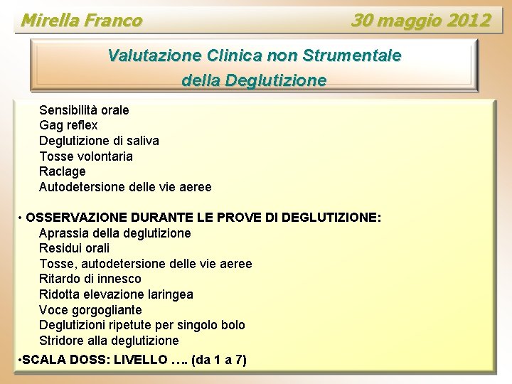 Mirella Franco 30 maggio 2012 Valutazione Clinica non Strumentale della Deglutizione Sensibilità orale Gag