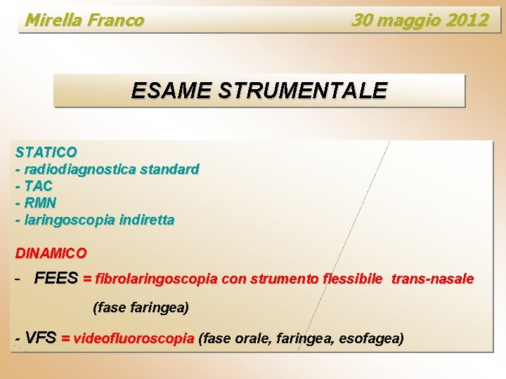 Mirella Franco 30 maggio 2012 ESAME STRUMENTALE STATICO - radiodiagnostica standard - TAC -