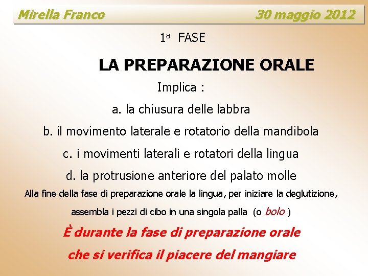 Mirella Franco 30 maggio 2012 1 a FASE LA PREPARAZIONE ORALE Implica : a.