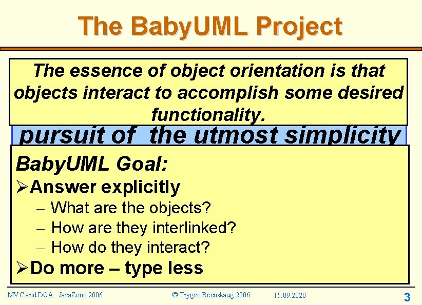 The Baby. UML Project The essence of object orientation is that objects interact to