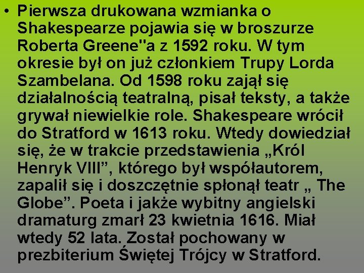  • Pierwsza drukowana wzmianka o Shakespearze pojawia się w broszurze Roberta Greene"a z