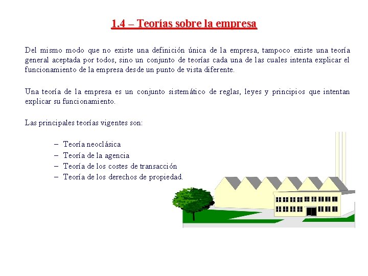 1. 4 – Teorías sobre la empresa Del mismo modo que no existe una