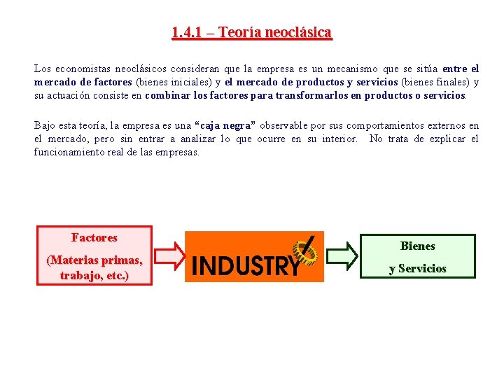 1. 4. 1 – Teoría neoclásica Los economistas neoclásicos consideran que la empresa es