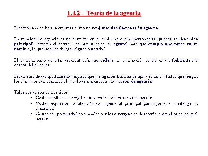 1. 4. 2 – Teoría de la agencia Esta teoría concibe a la empresa