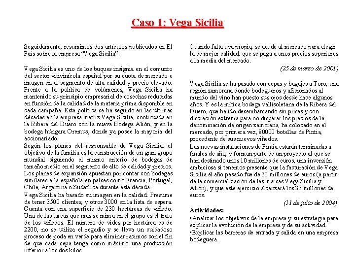 Caso 1: Vega Sicilia Seguidamente, resumimos dos artículos publicados en El País sobre la