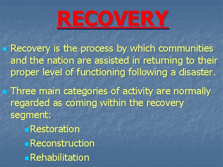 RECOVERY n n Recovery is the process by which communities and the nation are