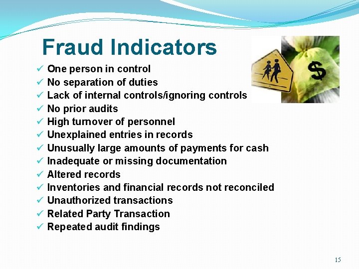 Fraud Indicators ü ü ü ü One person in control No separation of duties