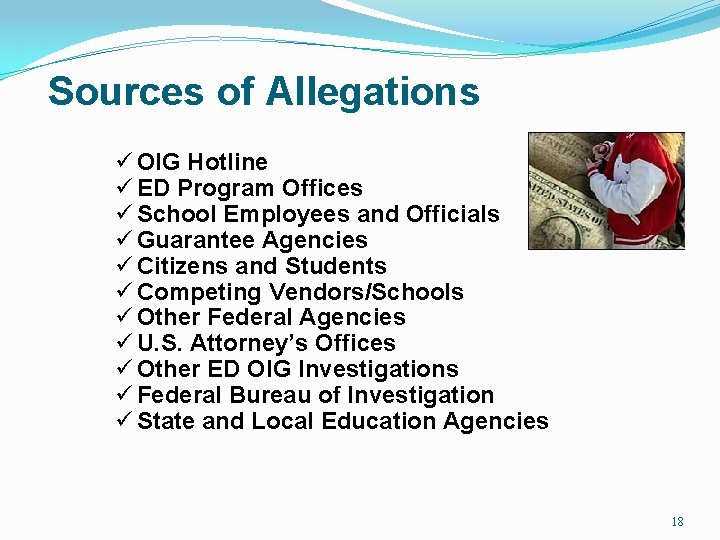 Sources of Allegations ü OIG Hotline ü ED Program Offices ü School Employees and