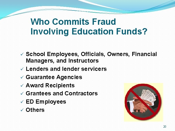 Who Commits Fraud Involving Education Funds? ü ü ü ü School Employees, Officials, Owners,
