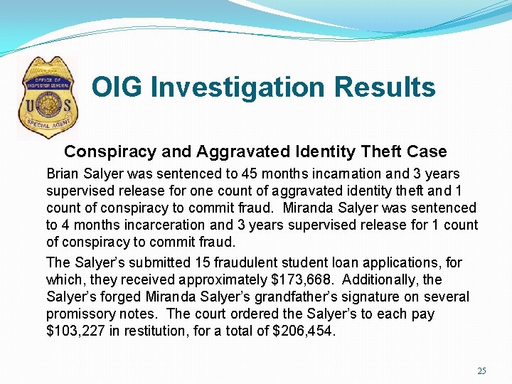 OIG Investigation Results Conspiracy and Aggravated Identity Theft Case Brian Salyer was sentenced to