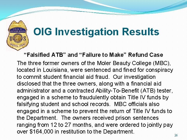 OIG Investigation Results “Falsified ATB” and “Failure to Make” Refund Case The three former