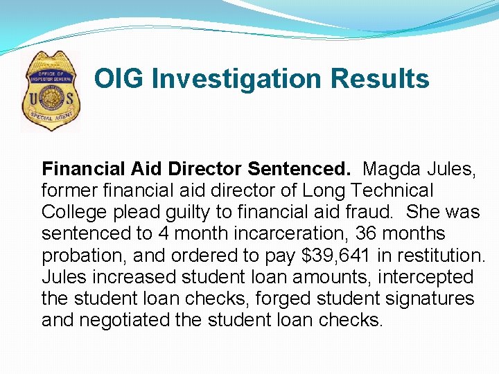 OIG Investigation Results Financial Aid Director Sentenced. Magda Jules, former financial aid director of
