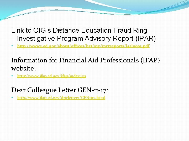 Link to OIG’s Distance Education Fraud Ring Investigative Program Advisory Report (IPAR) • http: