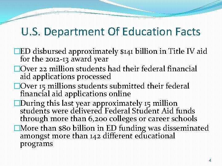 U. S. Department Of Education Facts �ED disbursed approximately $141 billion in Title IV