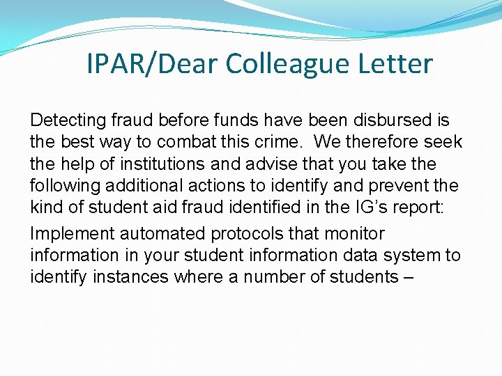 IPAR/Dear Colleague Letter Detecting fraud before funds have been disbursed is the best way