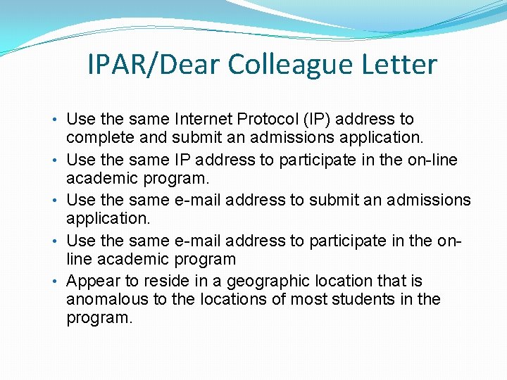 IPAR/Dear Colleague Letter • Use the same Internet Protocol (IP) address to • •