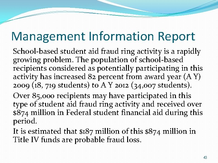 Management Information Report School-based student aid fraud ring activity is a rapidly growing problem.