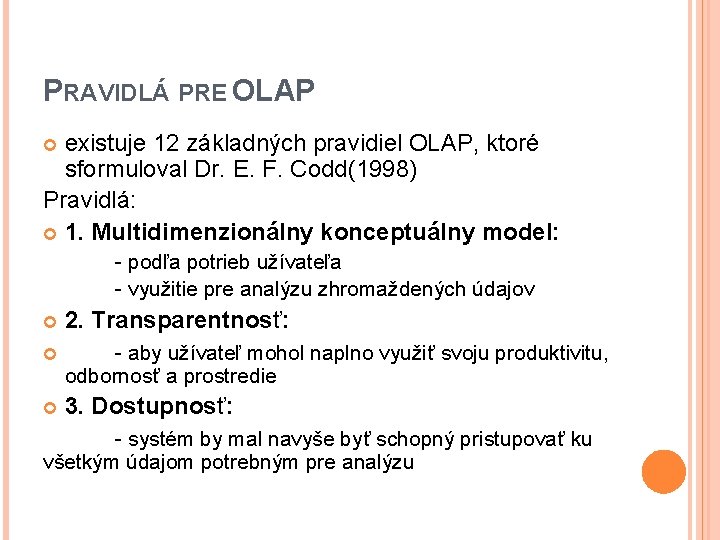 PRAVIDLÁ PRE OLAP existuje 12 základných pravidiel OLAP, ktoré sformuloval Dr. E. F. Codd(1998)