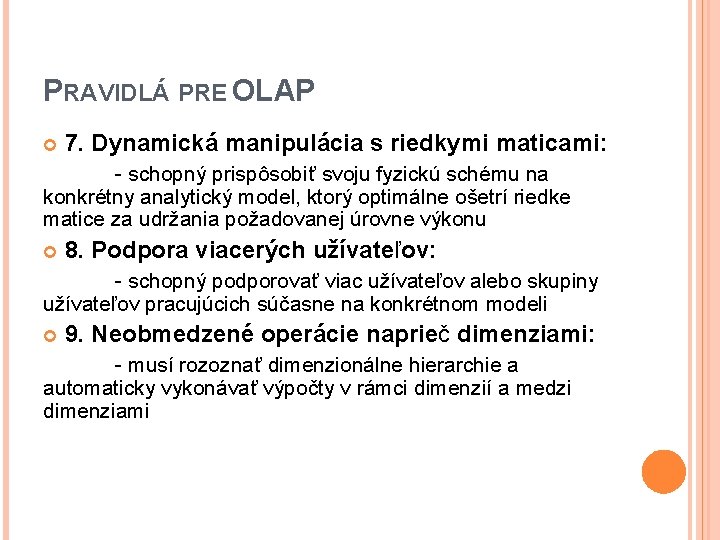 PRAVIDLÁ PRE OLAP 7. Dynamická manipulácia s riedkymi maticami: - schopný prispôsobiť svoju fyzickú