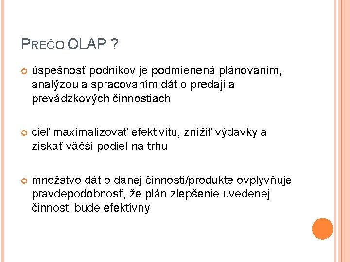 PREČO OLAP ? úspešnosť podnikov je podmienená plánovaním, analýzou a spracovaním dát o predaji