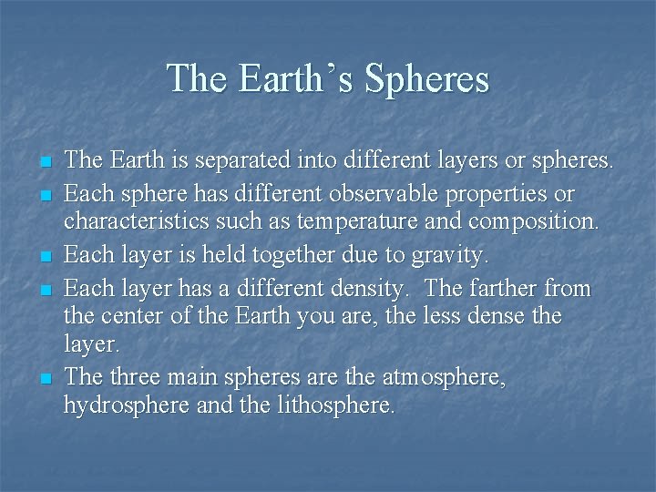 The Earth’s Spheres n n n The Earth is separated into different layers or