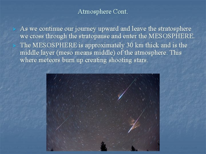 Atmosphere Cont. Ø Ø As we continue our journey upward and leave the stratosphere