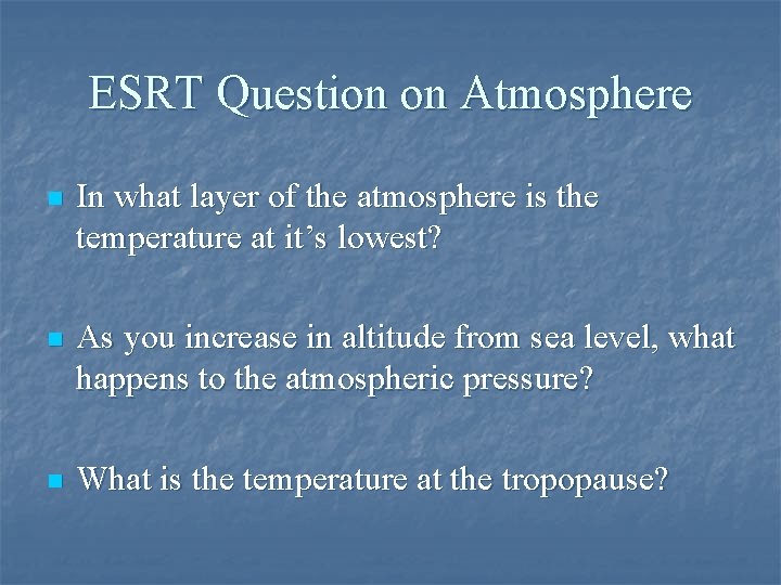 ESRT Question on Atmosphere n In what layer of the atmosphere is the temperature