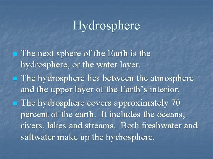 Hydrosphere n n n The next sphere of the Earth is the hydrosphere, or