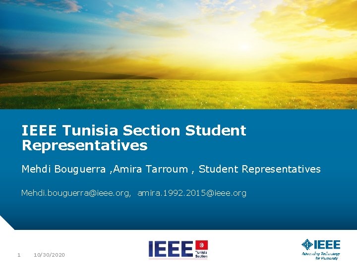 IEEE Tunisia Section Student Representatives Mehdi Bouguerra , Amira Tarroum , Student Representatives Mehdi.