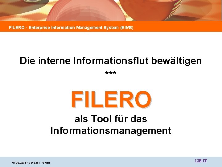 FILERO - Enterprise Information Management System (EIMS) Die interne Informationsflut bewältigen *** FILERO als