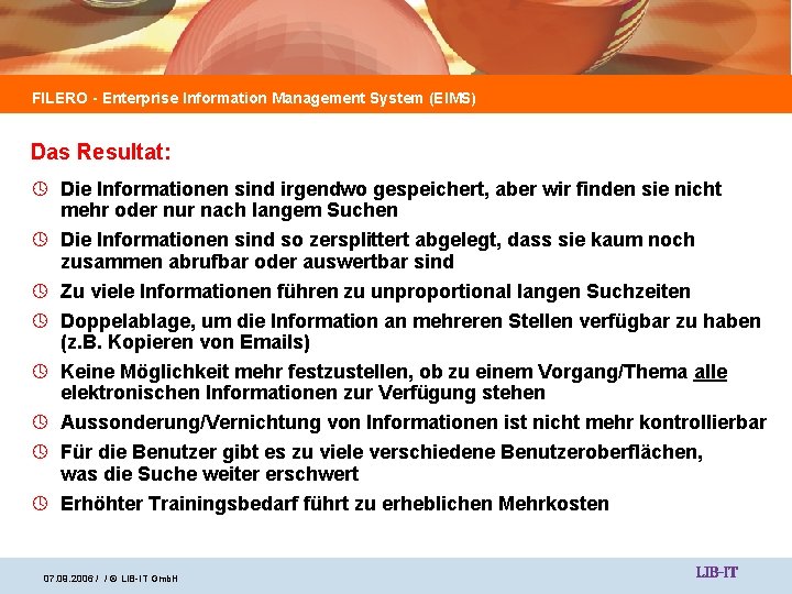 FILERO - Enterprise Information Management System (EIMS) Das Resultat: º Die Informationen sind irgendwo