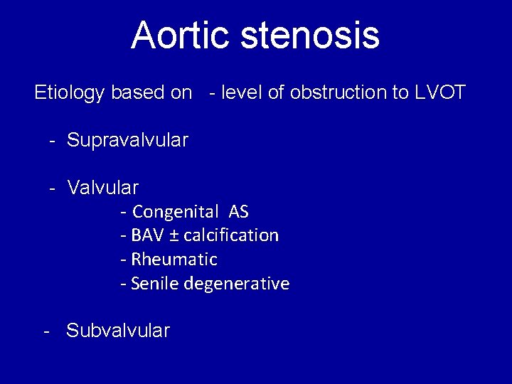 Aortic stenosis Etiology based on - level of obstruction to LVOT - Supravalvular -