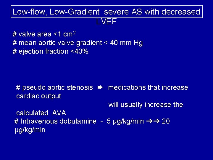 Low-flow, Low-Gradient severe AS with decreased LVEF # valve area <1 cm 2 #