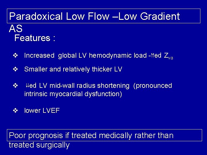 Paradoxical Low Flow –Low Gradient AS Features : v Increased global LV hemodynamic load