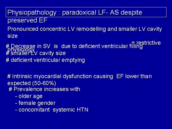 Physiopathology : paradoxical LF- AS despite preserved EF Pronounced concentric LV remodelling and smaller