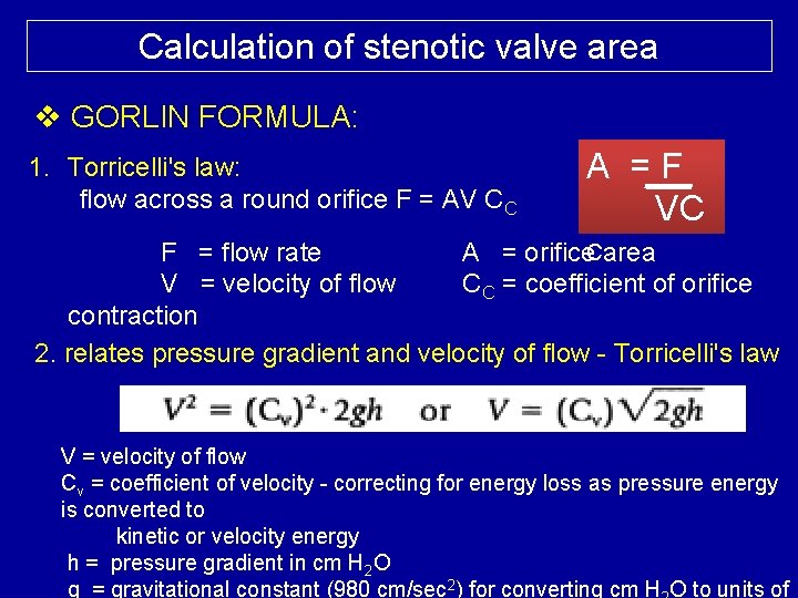 Calculation of stenotic valve area v GORLIN FORMULA: 1. Torricelli's law: flow across a