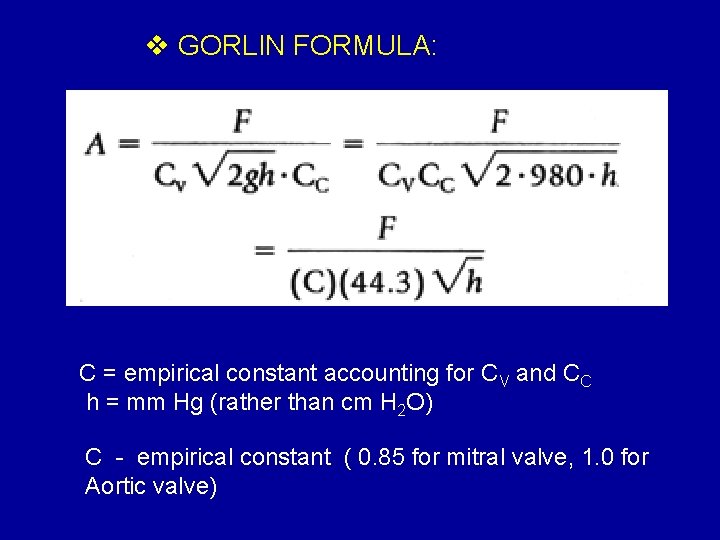 v GORLIN FORMULA: C = empirical constant accounting for CV and CC h =