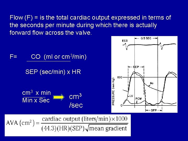 Flow (F) = is the total cardiac output expressed in terms of the seconds