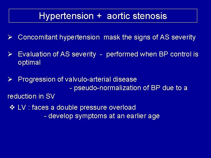 Hypertension + aortic stenosis Ø Concomitant hypertension mask the signs of AS severity Ø