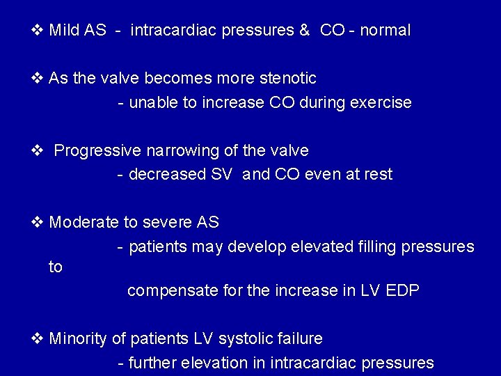 v Mild AS - intracardiac pressures & CO - normal v As the valve