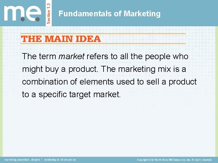 Section 1. 3 Fundamentals of Marketing The term market refers to all the people